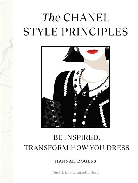 The Chanel Style Principles : Be Inspired, Transform How you 